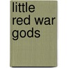 Little Red War Gods door Patrick Marcus
