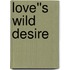 Love''s Wild Desire