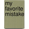 My Favorite Mistake door Karen Erickson