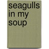 Seagulls in My Soup door Tristam Jones