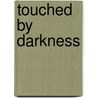 Touched by Darkness door Alice Moore
