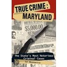 True Crime Maryland door Ed Okonowicz