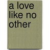 A Love Like No Other by Maggie Casper