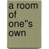 A Room of One''s Own by Virginia Woolfe