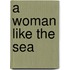 A Woman Like the Sea