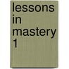 Lessons in Mastery 1 by Laney Williams