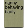 Nanny Behaving Badly door Judy Jarvie