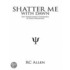 Shatter Me With Dawn