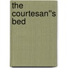 The Courtesan''s Bed by Sandrine O''Shea