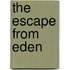 The Escape from Eden