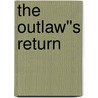 The Outlaw''s Return by Victoria Bylin