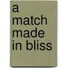 A Match Made in Bliss by Diann Walker