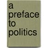 A Preface to Politics