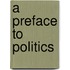 A Preface to Politics