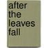 After the Leaves Fall