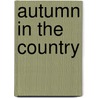 Autumn in the Country door Gooseberry Patch