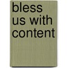 Bless Us With Content door Tinnean