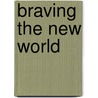 Braving the New World by Ann Dennis
