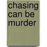 Chasing Can Be Murder by June Whyte