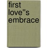 First Love''s Embrace door Mwangala Akapelwa