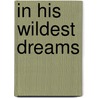 In His Wildest Dreams door Debbi Rawlins