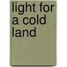 Light for a Cold Land by Peter Larisey