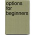 Options for Beginners