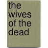 The Wives of the Dead by Nathaniel Hawthorne