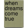 When Dreams Come True door Margaret Daley