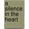 A Silence in the Heart door Carolyne Aarsen