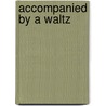 Accompanied by a Waltz door Andrew Grey