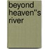 Beyond Heaven''s River