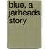 Blue, A Jarheads Story