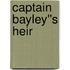 Captain Bayley''s Heir