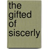 The Gifted of Siscerly door William Buckel