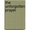 The Unforgotten Prayer by Danny Rittman