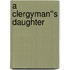 A Clergyman''s Daughter