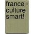 France - Culture Smart!