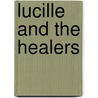 Lucille and the Healers door Anthony Burns