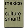 Mexico - Culture Smart! by Sian Hughes