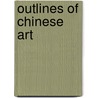 Outlines of Chinese Art door John C. Ferguson