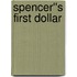 Spencer''s First Dollar