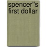 Spencer''s First Dollar by James Merritt