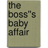The Boss''s Baby Affair door Tessa Radley