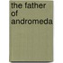 The Father of Andromeda