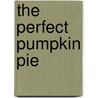 The Perfect Pumpkin Pie door Aaron Michaels
