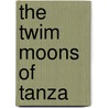 The Twim Moons of Tanza door Wayne Mansfield