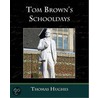 Tom Brown''s Schooldays by Thomas Hughes