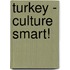 Turkey - Culture Smart!