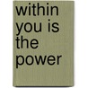 Within You is the Power door Louise L. Hay